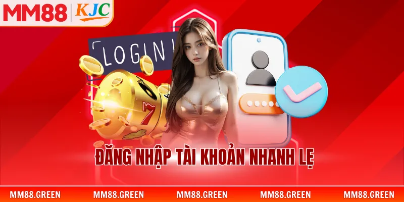 Đăng nhập tài khoản nhanh  lẹ