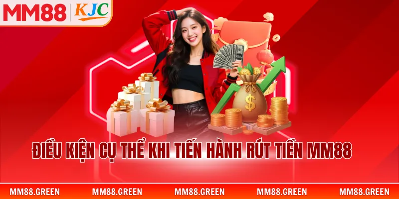 Điều kiện cụ thể khi tiến hành rút tiền MM88