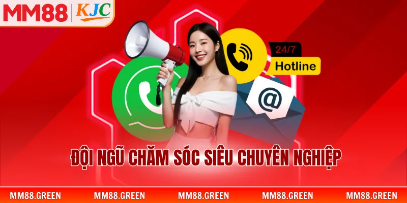 Đội ngũ chăm sóc KH siêu chuyên nghiệp