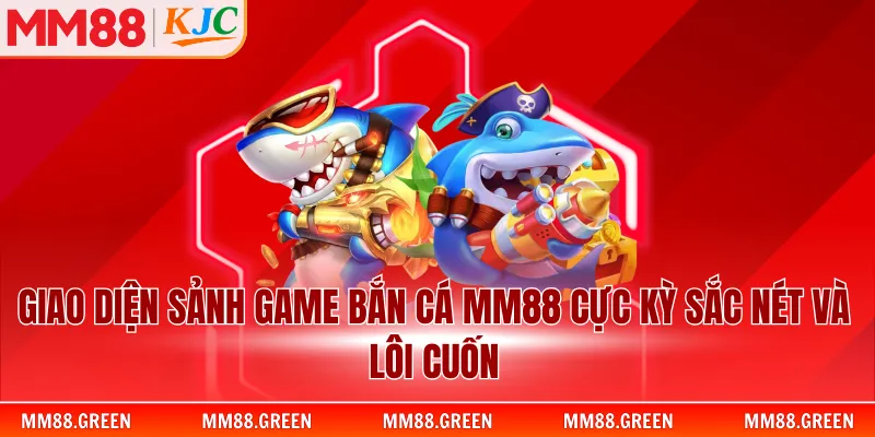 Giao diện sảnh game bắn cá MM88 cực kỳ sắc nét và lôi cuốn