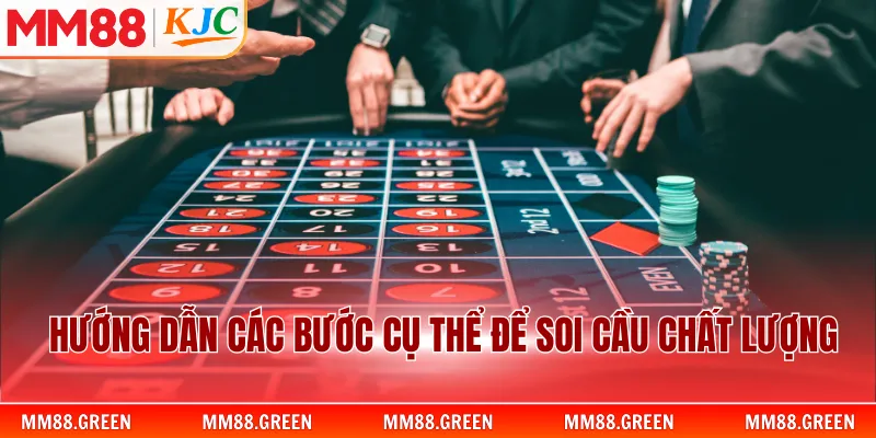 Hướng dẫn các bước cụ thể để soi cầu chất lượng