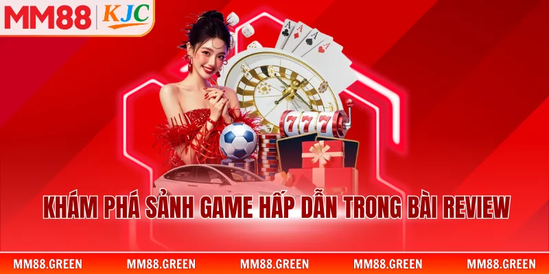 Khám phá sảnh game hấp dẫn trong bài review