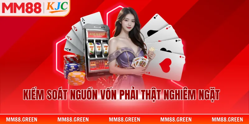 Kiểm soát nguồn vốn phải thật nghiêm ngặt