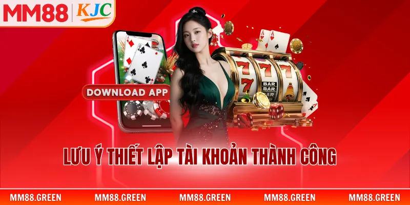 Lưu ý thiết lập tài khoản thành công