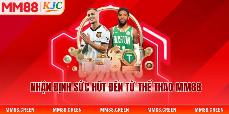 Nhận định sức hút đến từ thể thao MM88