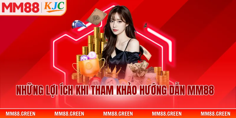 Những lợi ích khi tham khảo hướng dẫn MM88