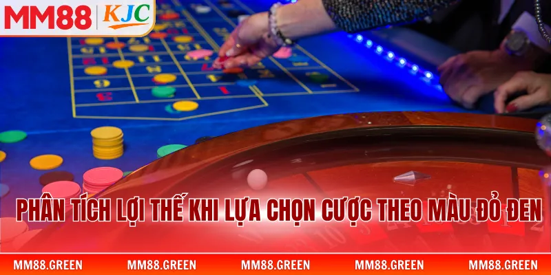 Phân tích lợi thế khi lựa chọn cược theo màu đỏ đen