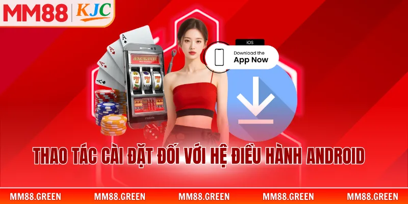 Thao tác cài đặt đối với hệ điều hành Android